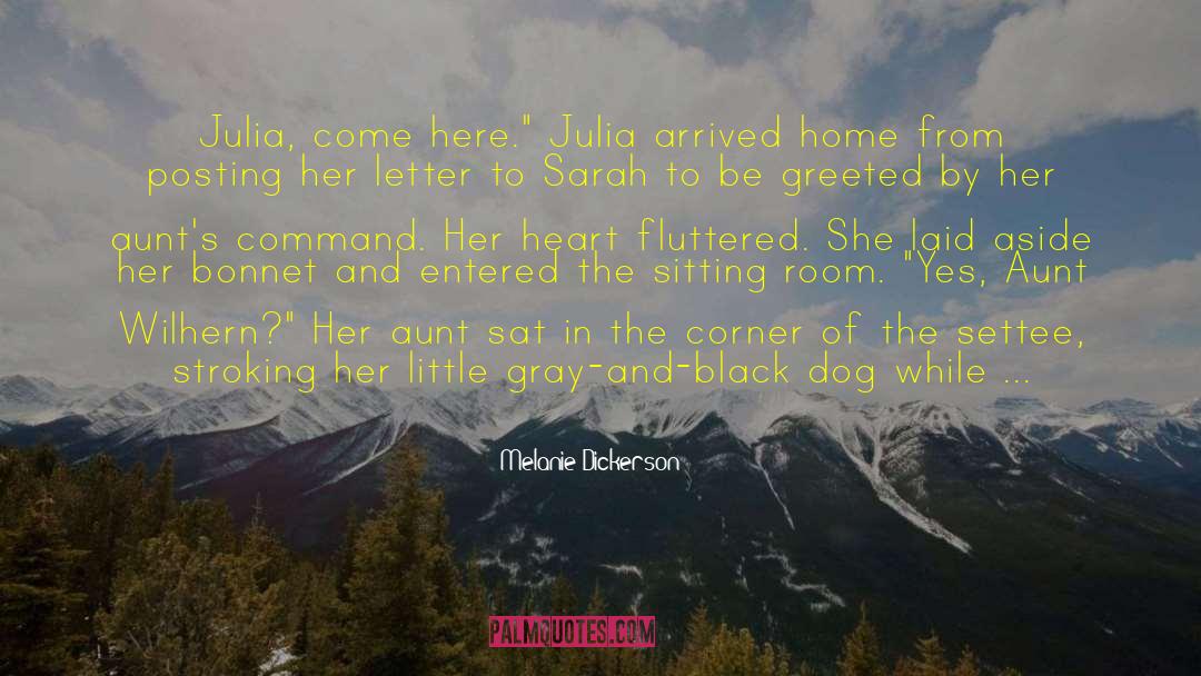 Arrived Home quotes by Melanie Dickerson