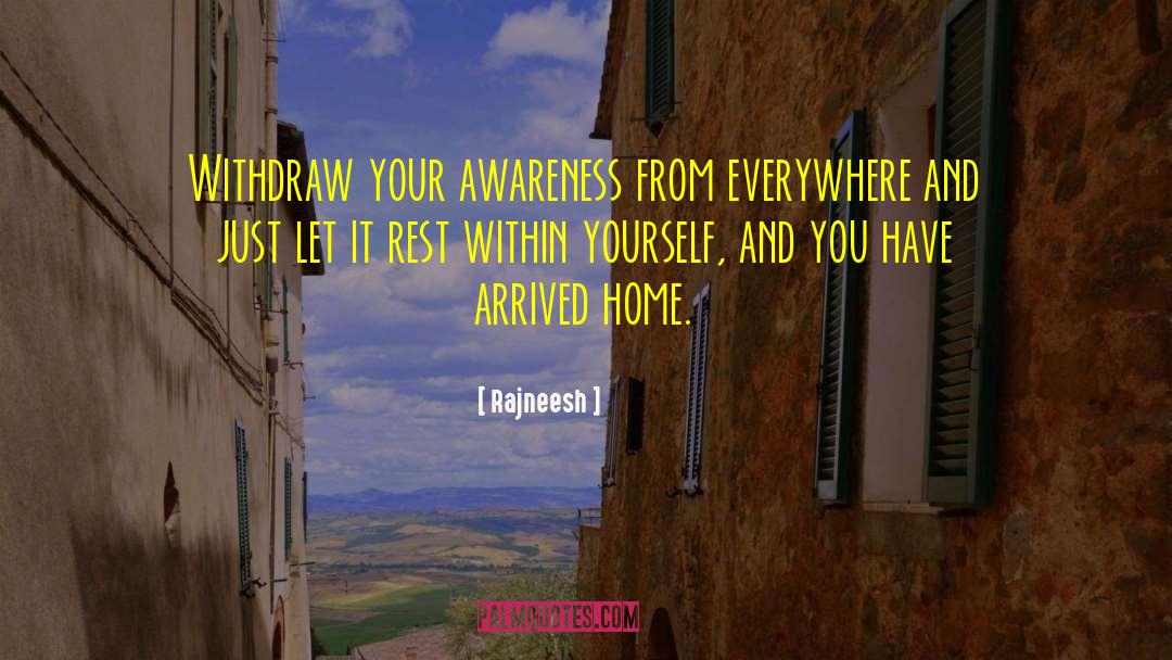 Arrived Home quotes by Rajneesh