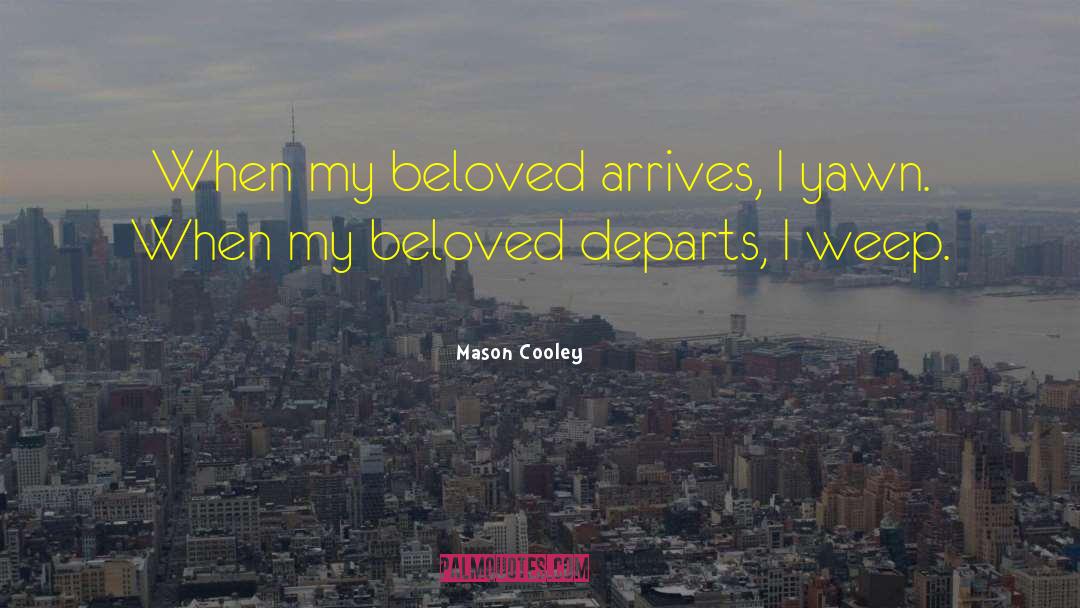 Arrives quotes by Mason Cooley