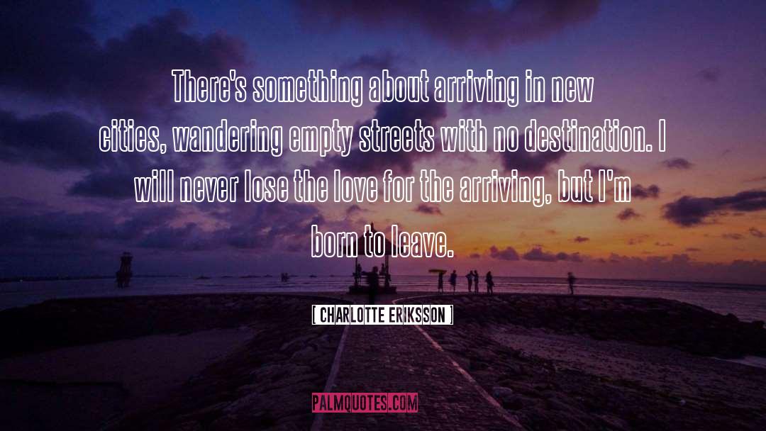 Arriving quotes by Charlotte Eriksson