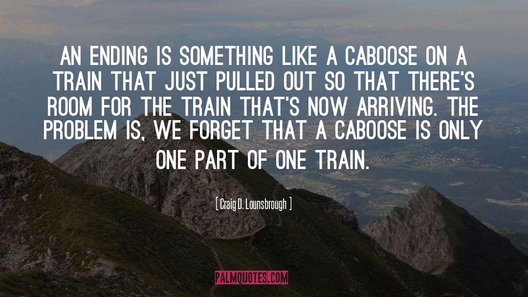 Arriving quotes by Craig D. Lounsbrough