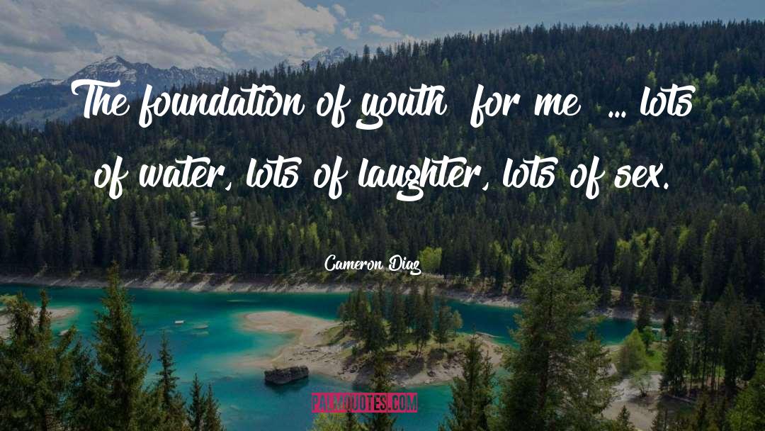 Arrogance Of Youth quotes by Cameron Diaz