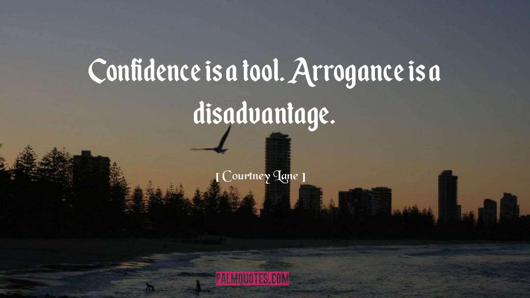 Arrogance quotes by Courtney Lane