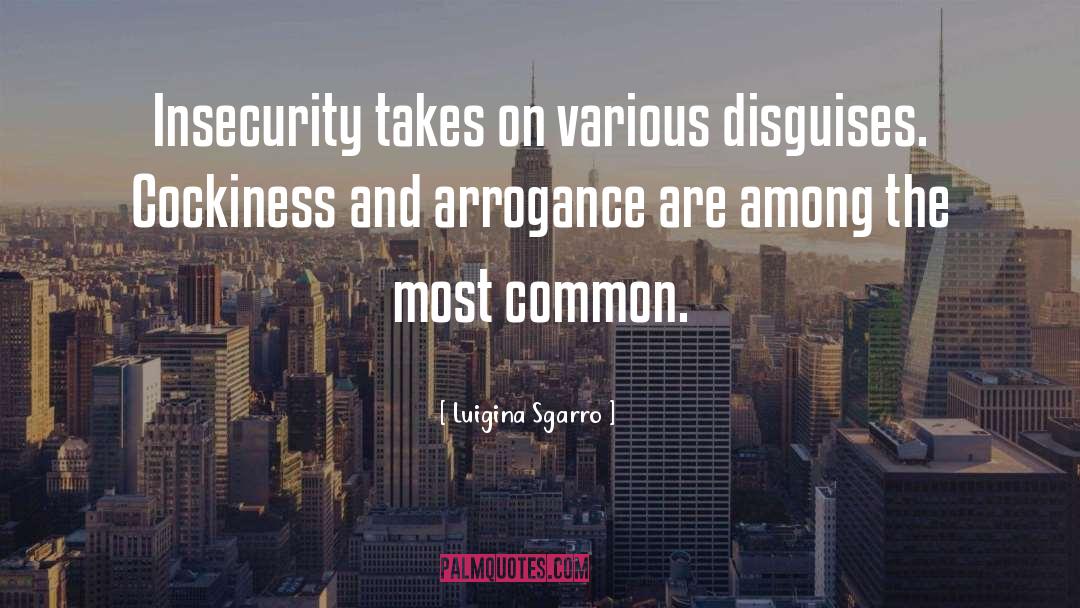 Arrogance quotes by Luigina Sgarro