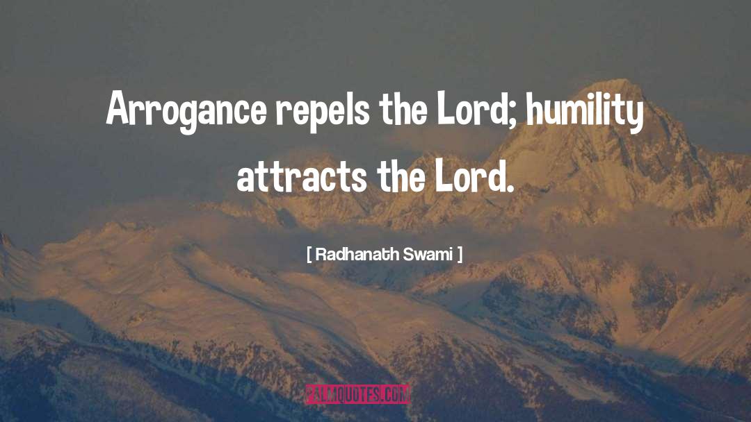 Arrogance quotes by Radhanath Swami
