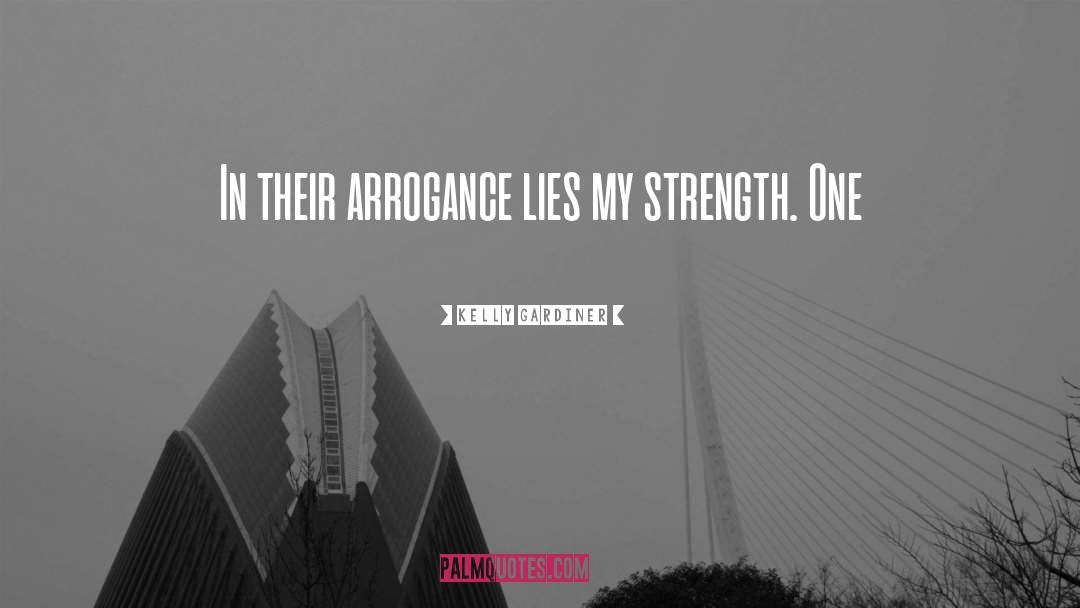 Arrogance quotes by Kelly Gardiner