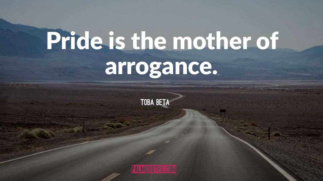 Arrogance quotes by Toba Beta