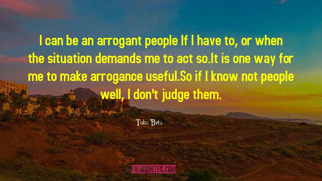 Arrogant People quotes by Toba Beta
