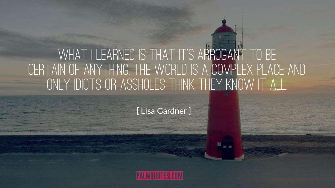 Arrogant quotes by Lisa Gardner