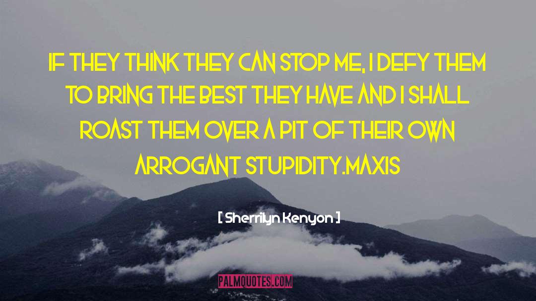 Arrogant quotes by Sherrilyn Kenyon