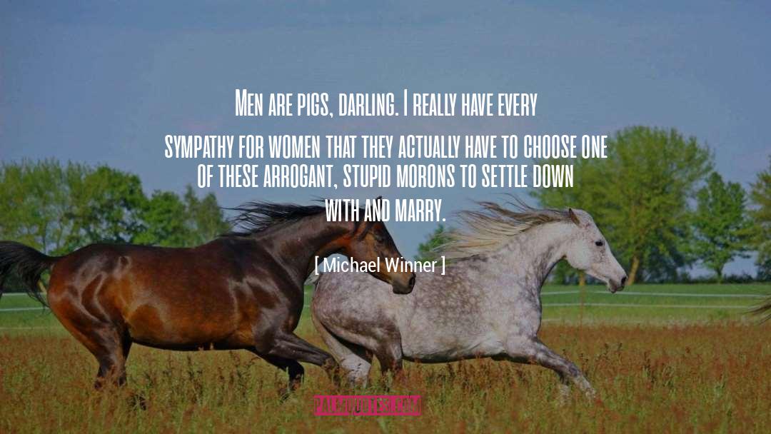 Arrogant quotes by Michael Winner
