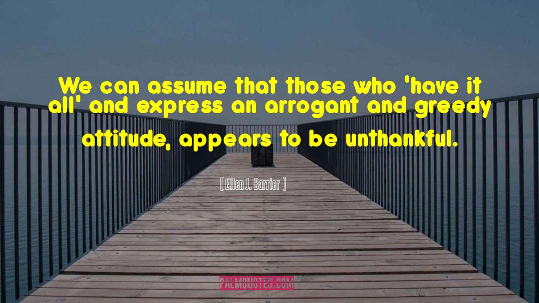 Arrogant Sneer quotes by Ellen J. Barrier