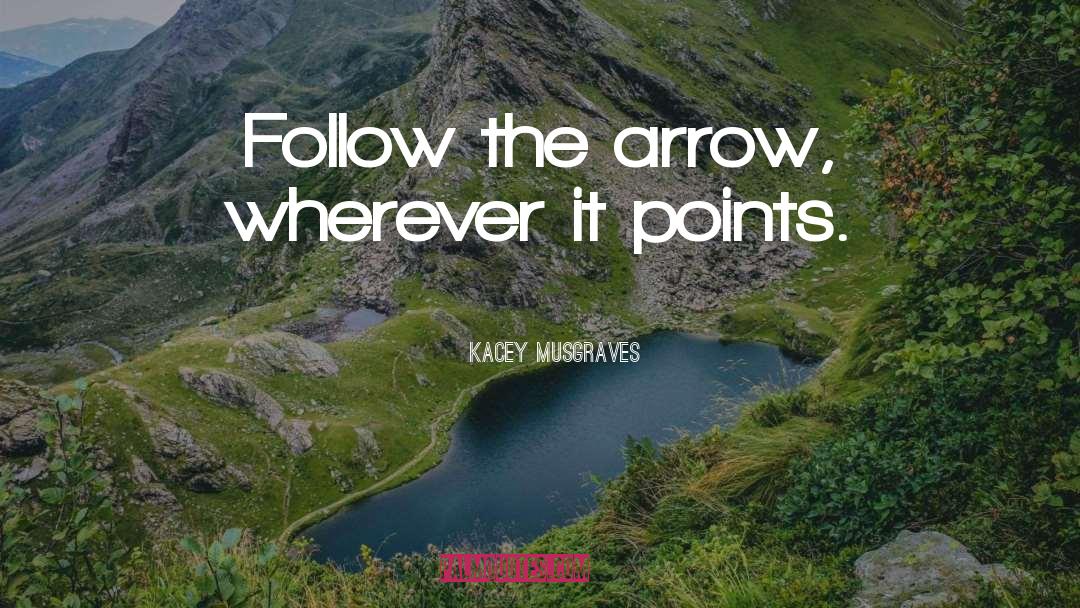 Arrow quotes by Kacey Musgraves