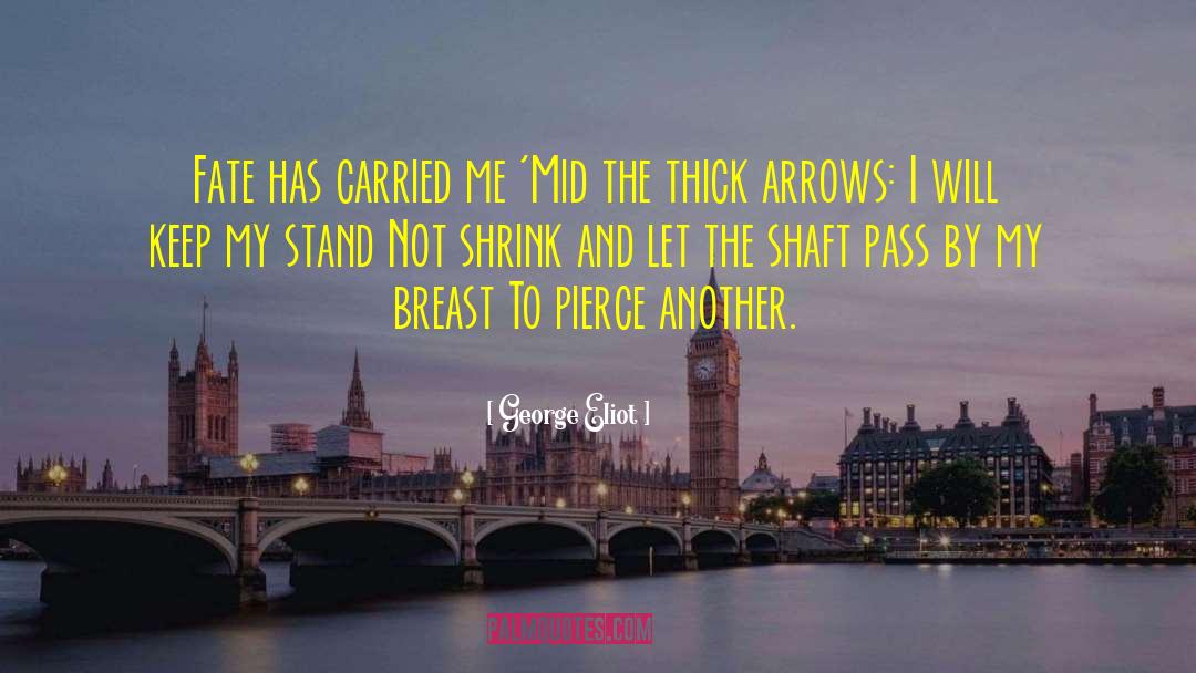 Arrows quotes by George Eliot