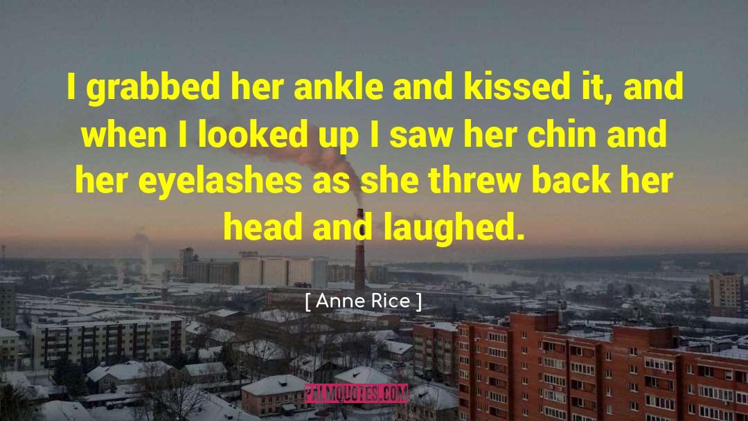 Arse Chin quotes by Anne Rice