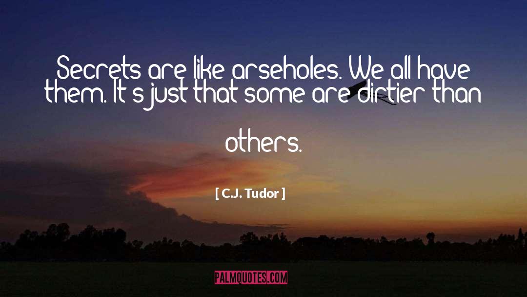 Arseholes quotes by C.J. Tudor