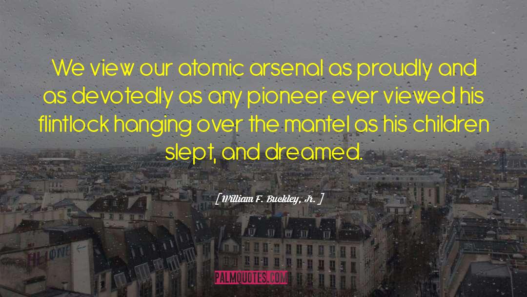 Arsenal quotes by William F. Buckley, Jr.