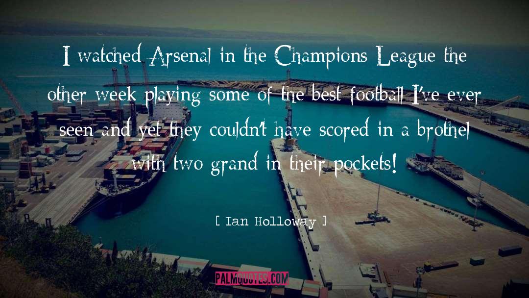 Arsenal quotes by Ian Holloway