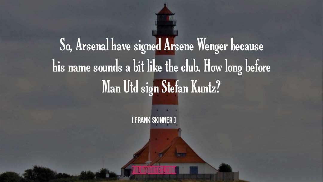 Arsenal quotes by Frank Skinner