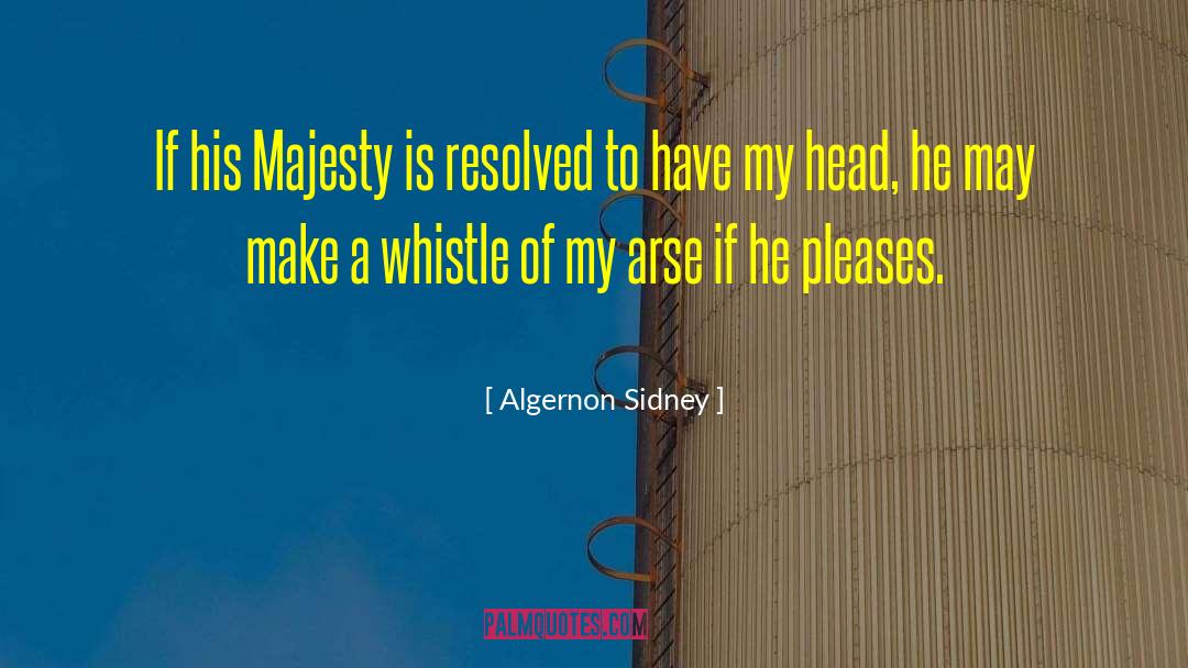 Arses quotes by Algernon Sidney