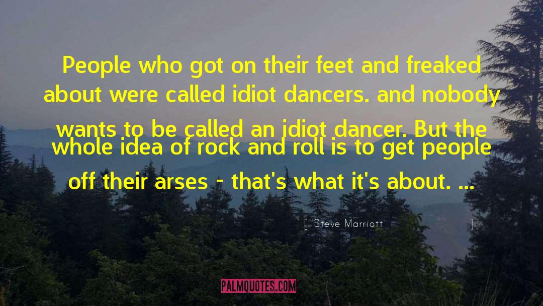 Arses quotes by Steve Marriott