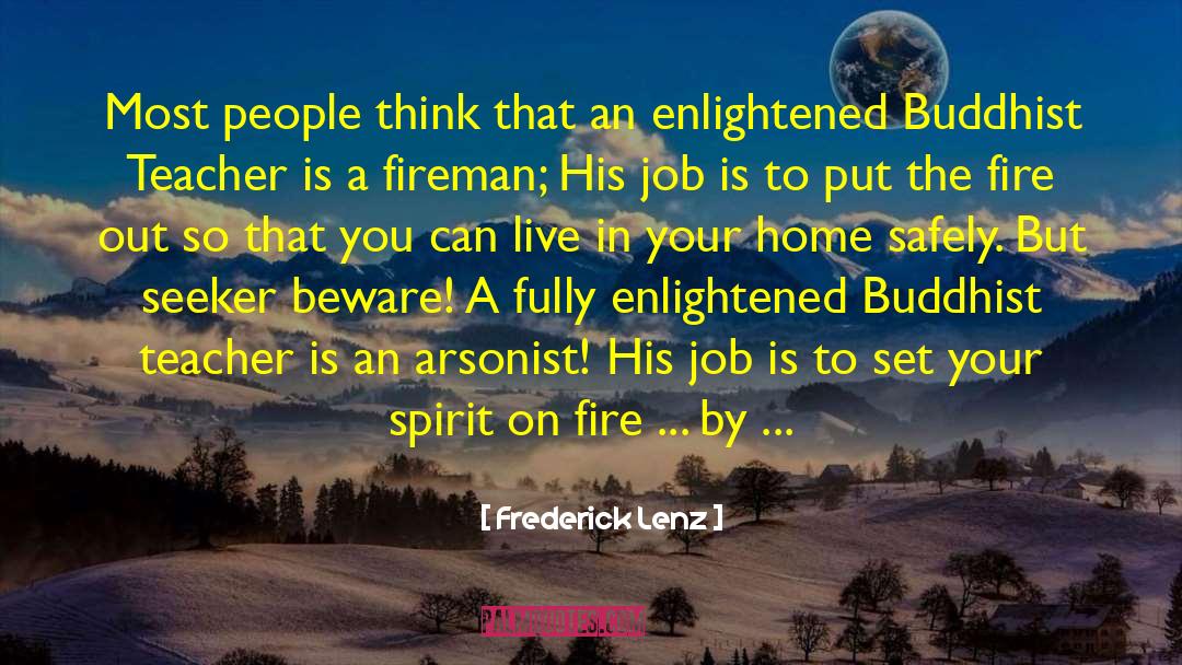 Arsonist quotes by Frederick Lenz