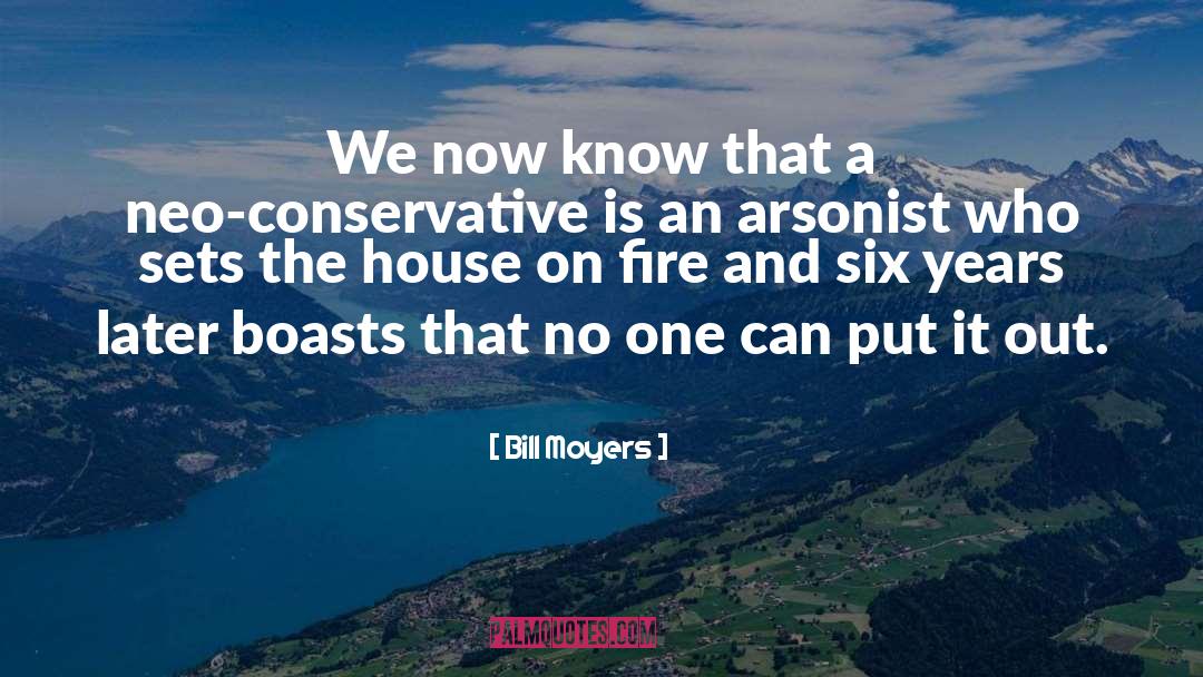 Arsonist quotes by Bill Moyers