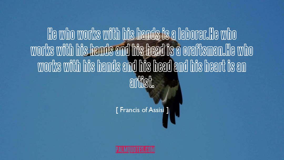 Art And Artists quotes by Francis Of Assisi