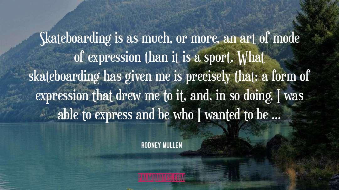 Art And Individuality quotes by Rodney Mullen