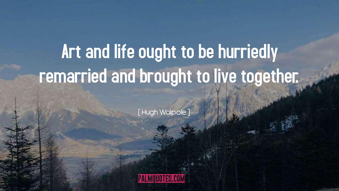 Art And Life quotes by Hugh Walpole