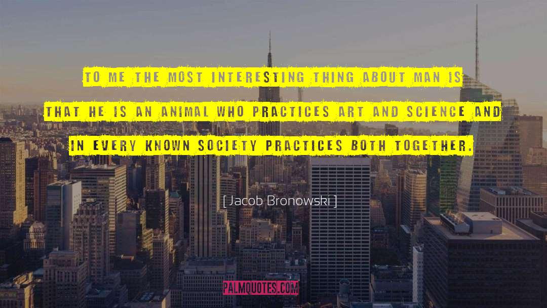 Art And Science quotes by Jacob Bronowski