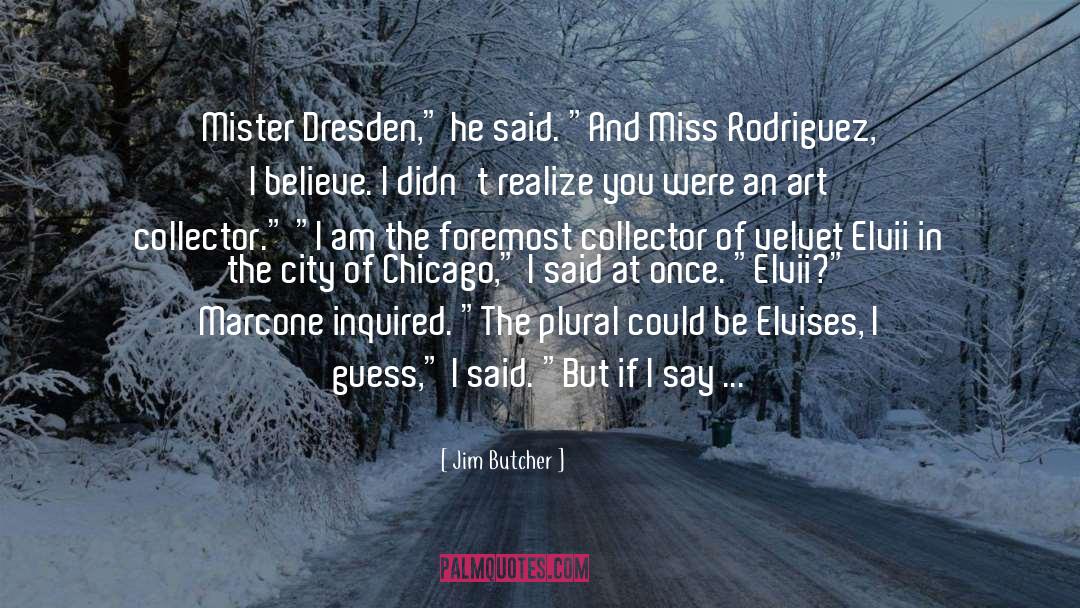 Art Collector quotes by Jim Butcher