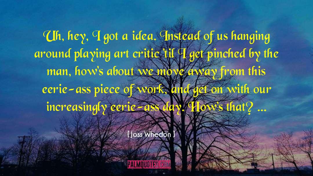 Art Critic quotes by Joss Whedon