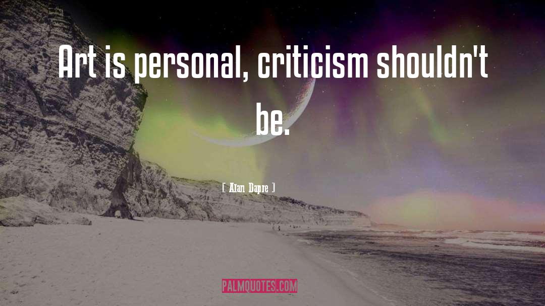 Art Criticism quotes by Alan Dapre