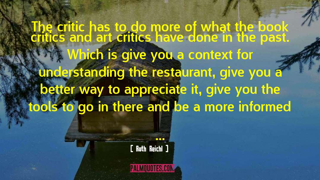 Art Critics quotes by Ruth Reichl