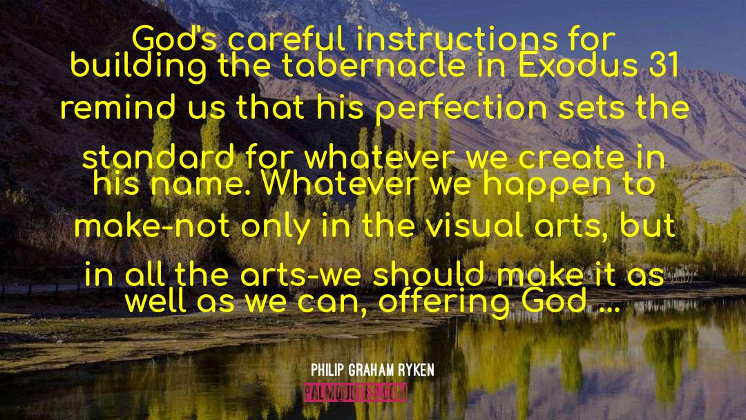 Art Defined quotes by Philip Graham Ryken