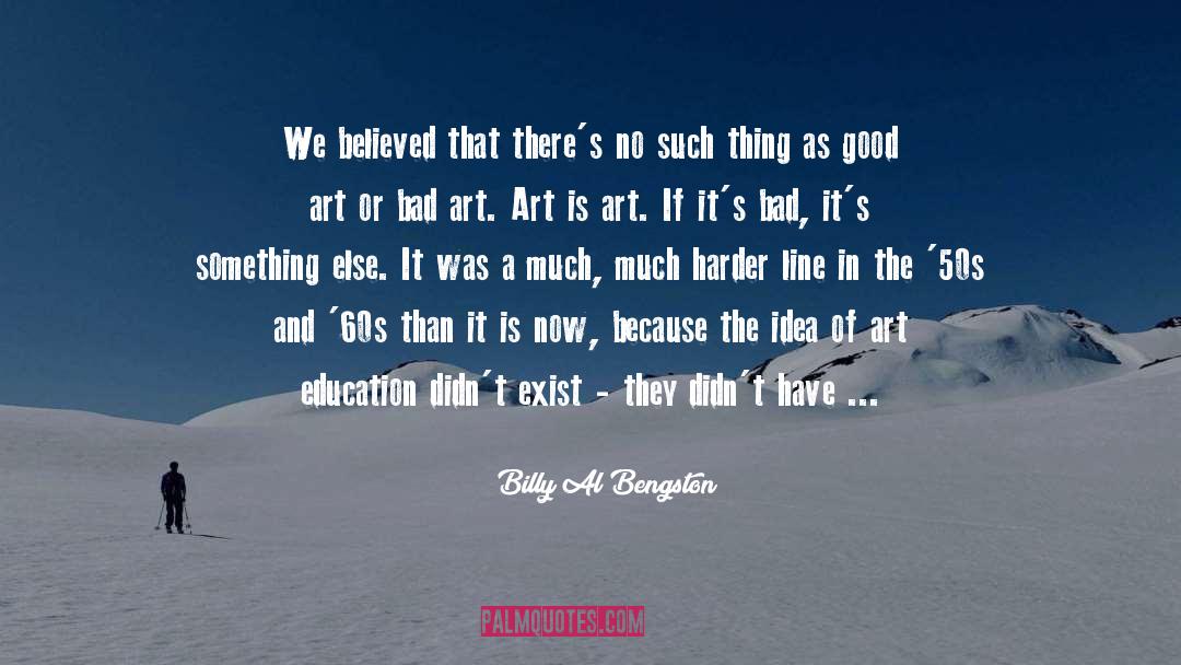 Art Education quotes by Billy Al Bengston