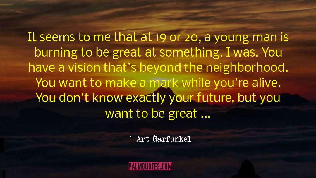 Art Garfunkel quotes by Art Garfunkel