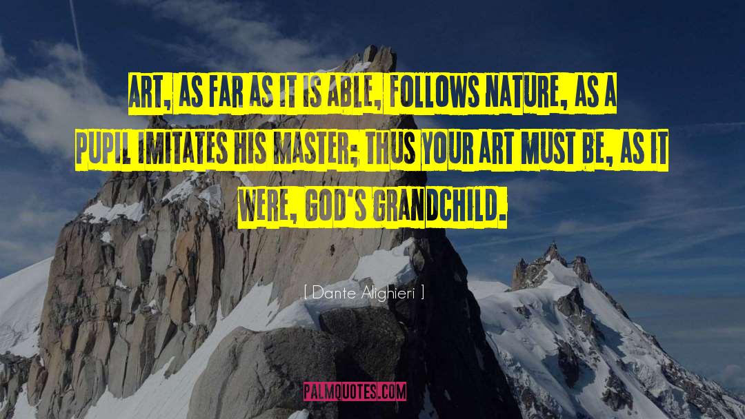 Art Imitates Life quotes by Dante Alighieri