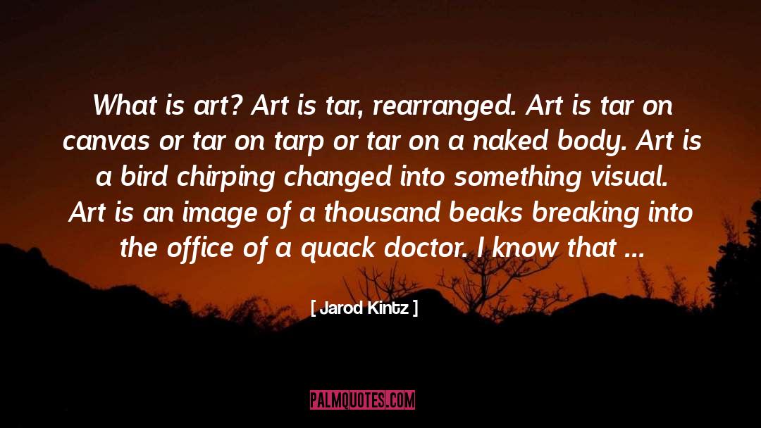 Art Imitates Life quotes by Jarod Kintz