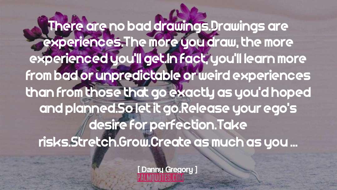 Art In Science quotes by Danny Gregory