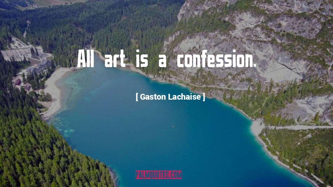 Art Is Everything quotes by Gaston Lachaise