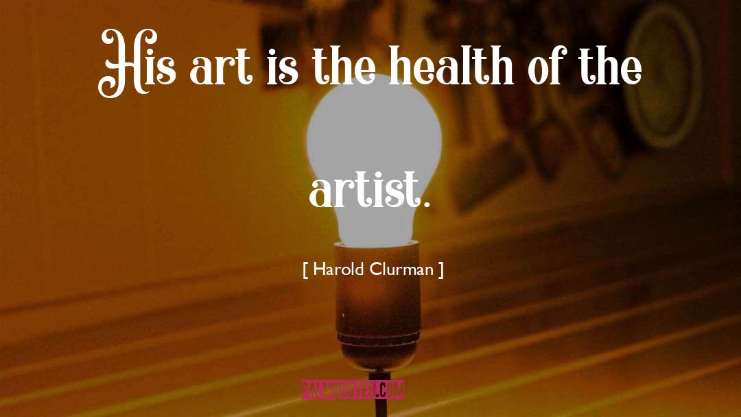 Art Is quotes by Harold Clurman