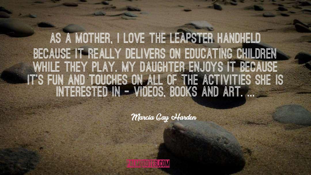 Art Love quotes by Marcia Gay Harden