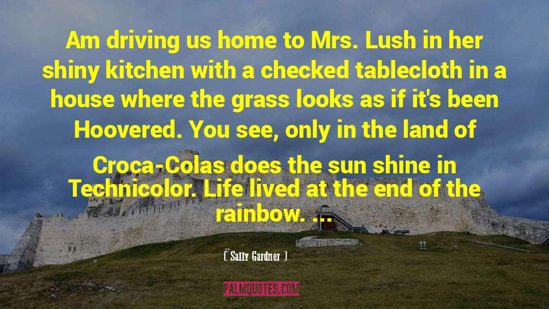 Art Lush Life quotes by Sally Gardner
