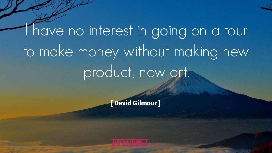 Art Making quotes by David Gilmour