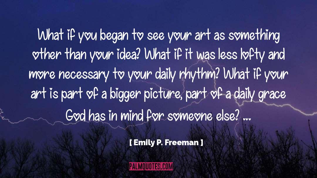 Art Making quotes by Emily P. Freeman