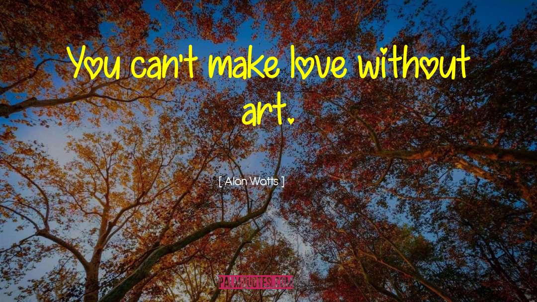 Art Making quotes by Alan Watts