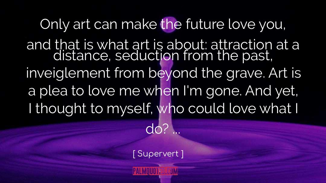Art Matters quotes by Supervert