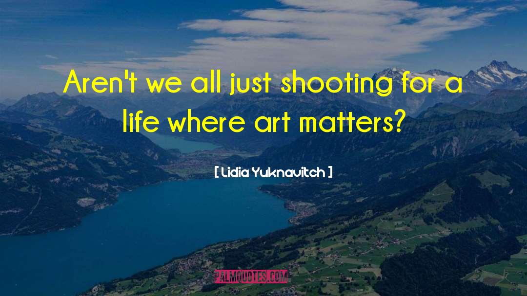 Art Matters quotes by Lidia Yuknavitch